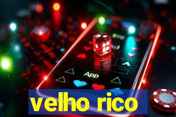 velho rico